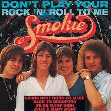 Smokie - Don't Play Your Rock'n'Roll To Me